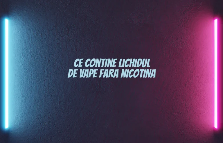 ce contine lichidul de vape fara nicotina
